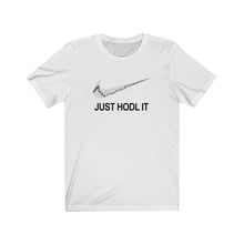 Load image into Gallery viewer, Just Hodl It T-Shirt