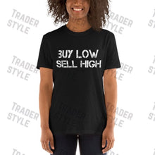 Load image into Gallery viewer, Buy Low Sell High Trader Investor T-shirt