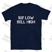 Load image into Gallery viewer, Buy Low Sell High Trader Investor T-shirt