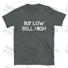 Load image into Gallery viewer, Buy Low Sell High Trader Investor T-shirt