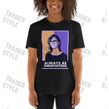 Load image into Gallery viewer, Cathie Wood Always be Innovating T-shirt