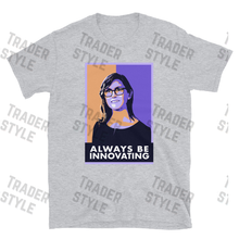 Load image into Gallery viewer, Cathie Wood Always be Innovating T-shirt