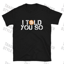 Load image into Gallery viewer, Bitcoin I Told You So t-shirt black cotton front