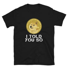 Load image into Gallery viewer, Dogecoin I Told You So VI T-shirt