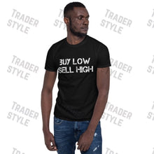 Load image into Gallery viewer, Buy Low Sell High Trader Investor T-shirt
