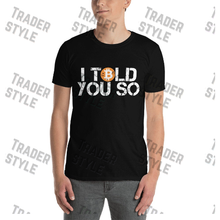 Load image into Gallery viewer, Bitcoin I Told you So T-shirt
