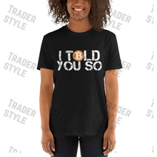 Load image into Gallery viewer, Bitcoin I Told you So T-shirt
