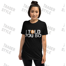 Load image into Gallery viewer, Bitcoin I Told you So T-shirt
