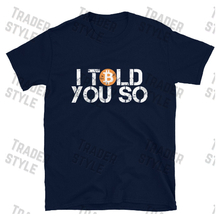 Load image into Gallery viewer, Bitcoin I Told you So T-shirt
