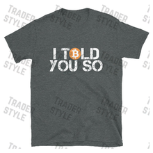 Load image into Gallery viewer, Bitcoin I Told you So T-shirt
