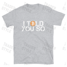 Load image into Gallery viewer, Bitcoin I Told you So T-shirt
