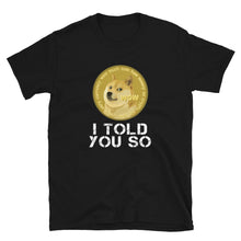 Load image into Gallery viewer, Dogecoin I Told You So VI T-shirt
